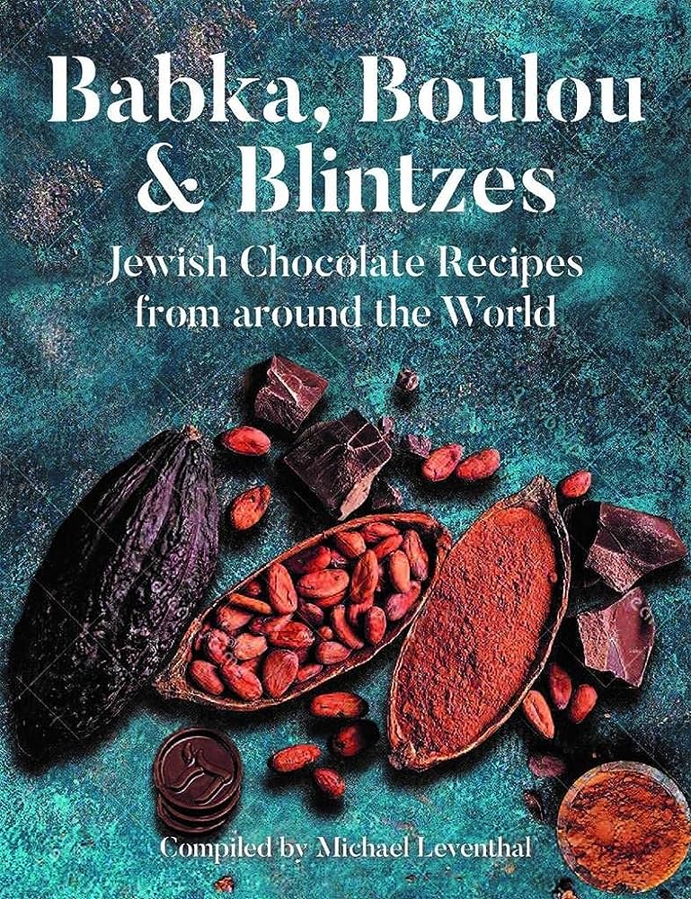 Babka, Boulou and Blintzes Jewish Chocolate Recipes from Around the World, 2021